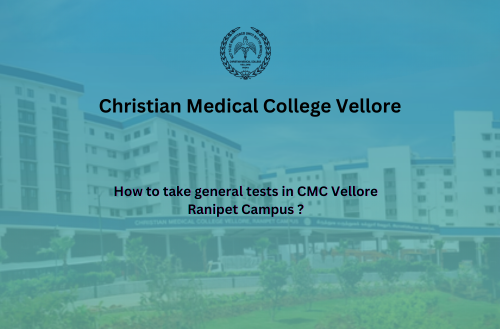 How to take general tests in CMC Vellore Ranipet Campus